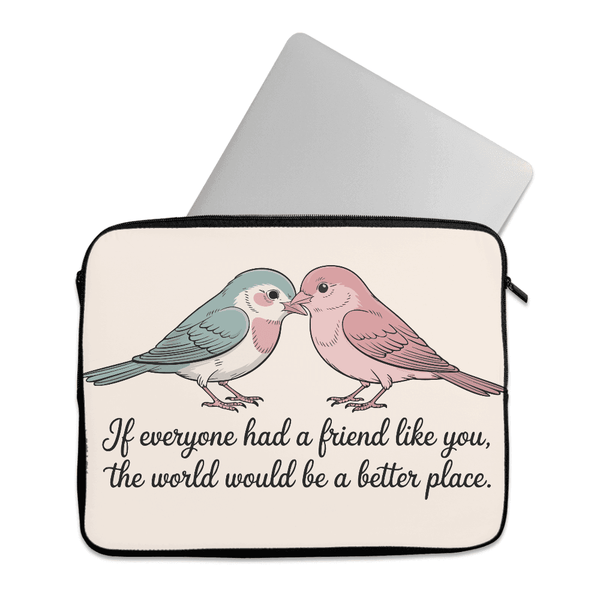 Laptop Sleeve if everyone had a friend like you - 1