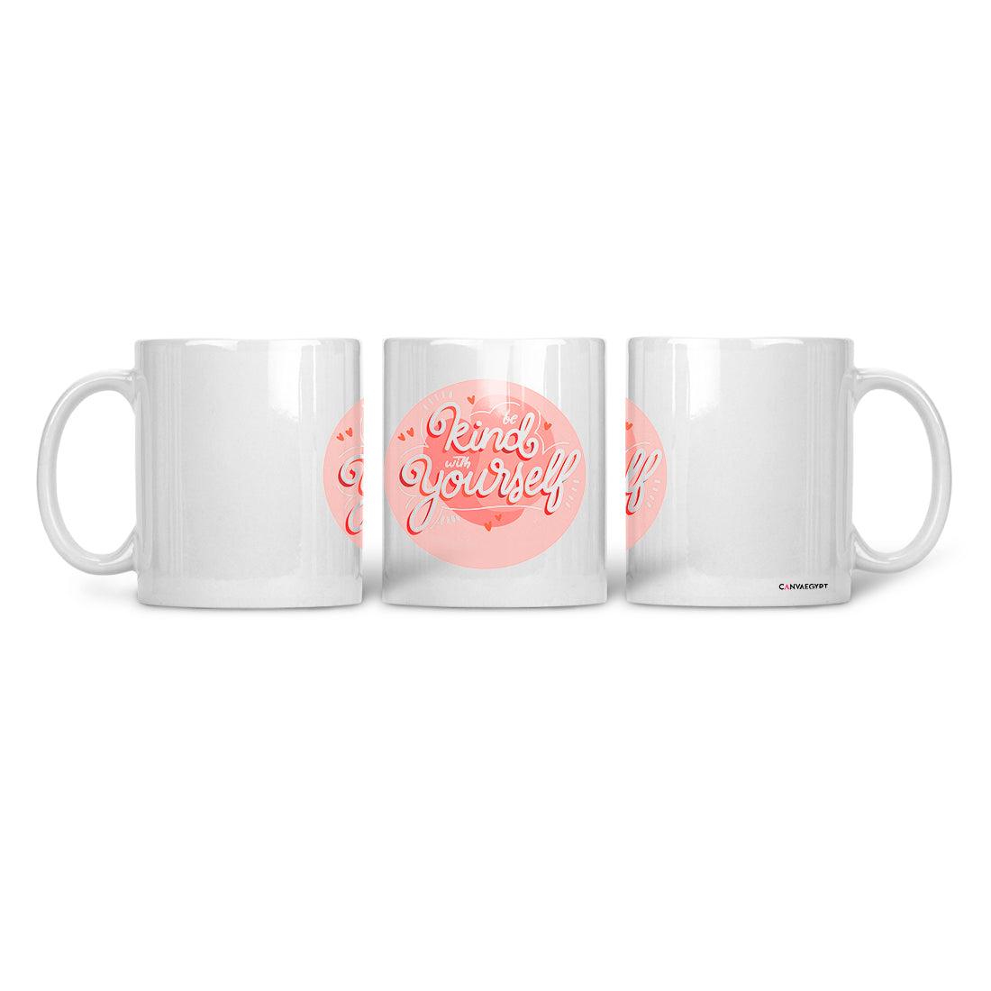 Ceramic Mug Be Kind With Yourself - CANVAEGYPT