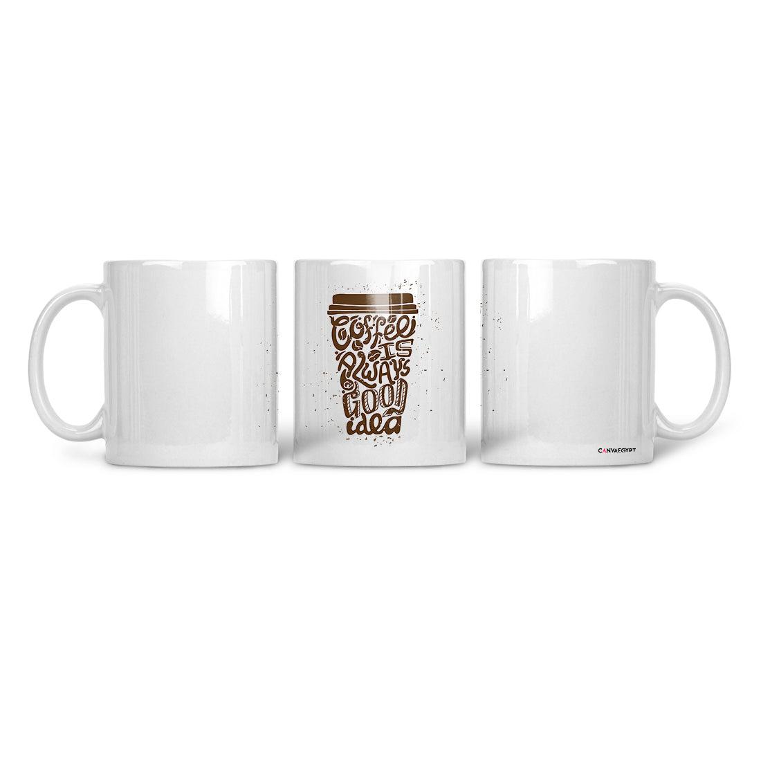 Ceramic Mug Coffee is always a good idea - CANVAEGYPT