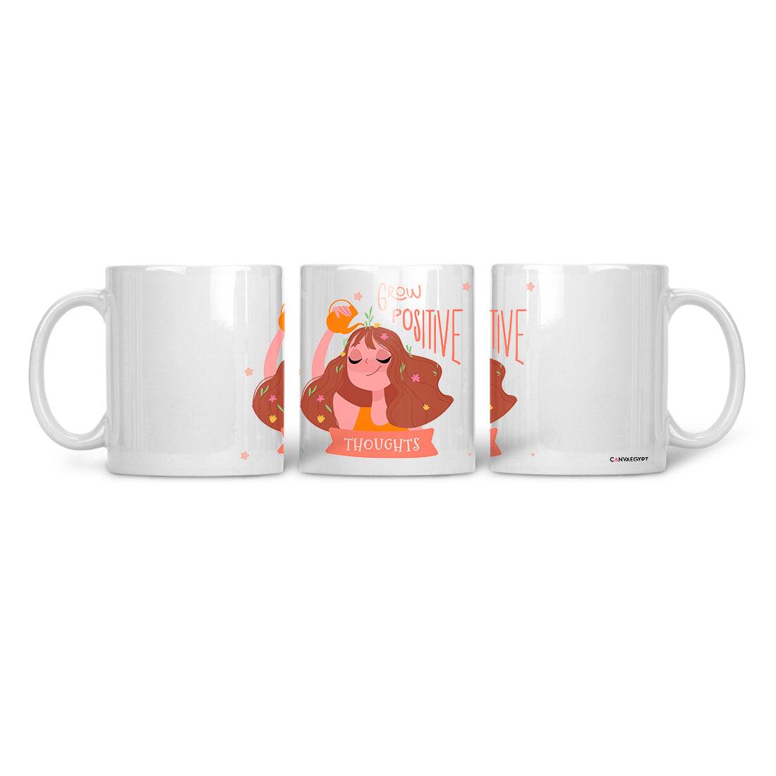 Ceramic Mug Grow Positive Thoughts - CANVAEGYPT