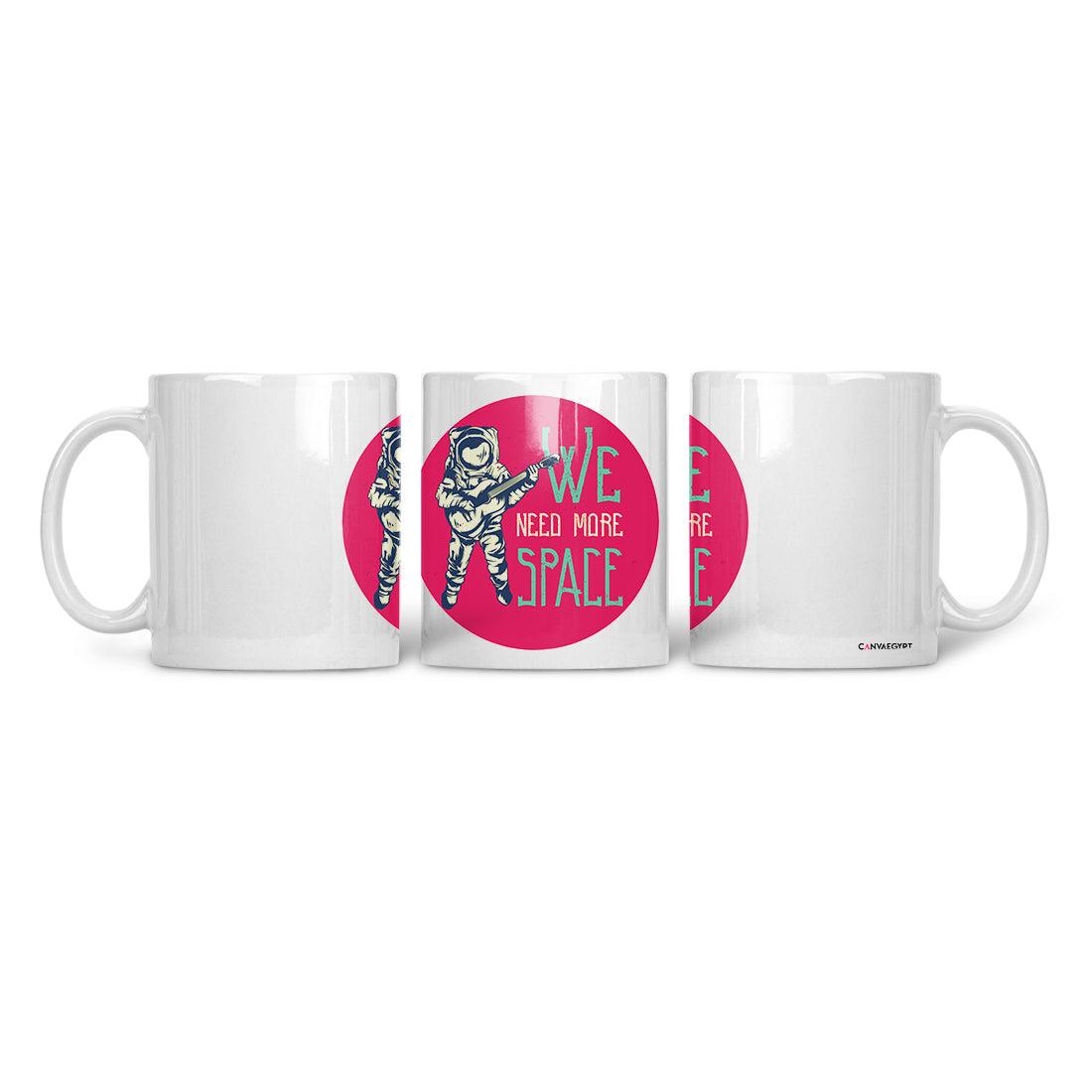 Ceramic Mug We Need More Space - CANVAEGYPT